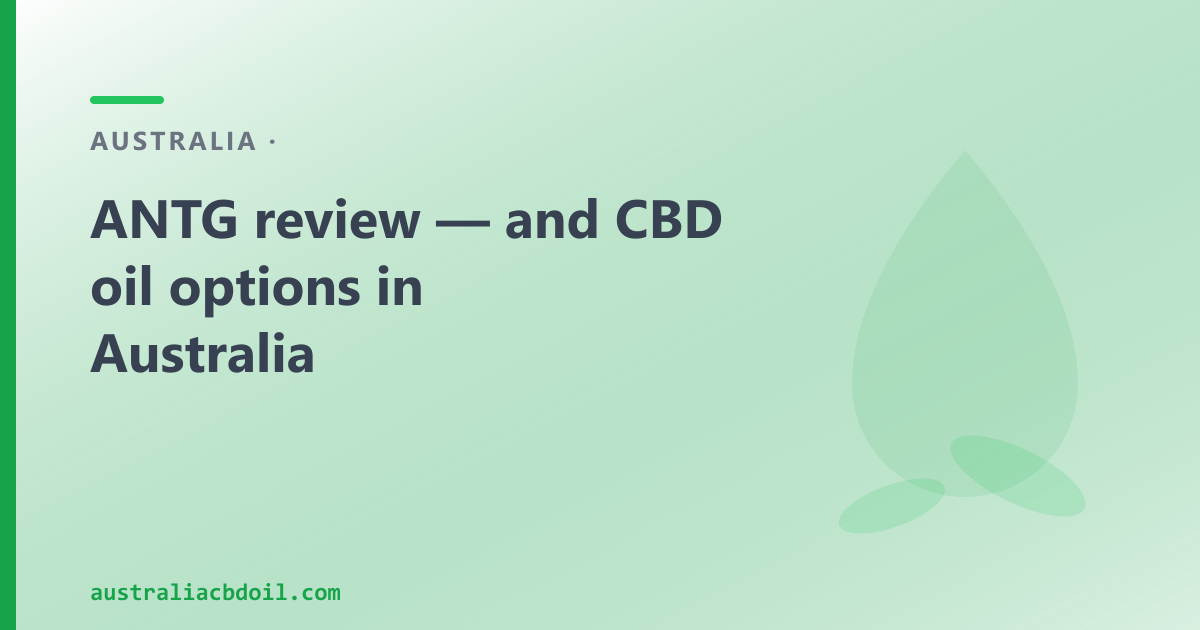 ANTG Review — and a Byron Bay CBD Oil Alternative