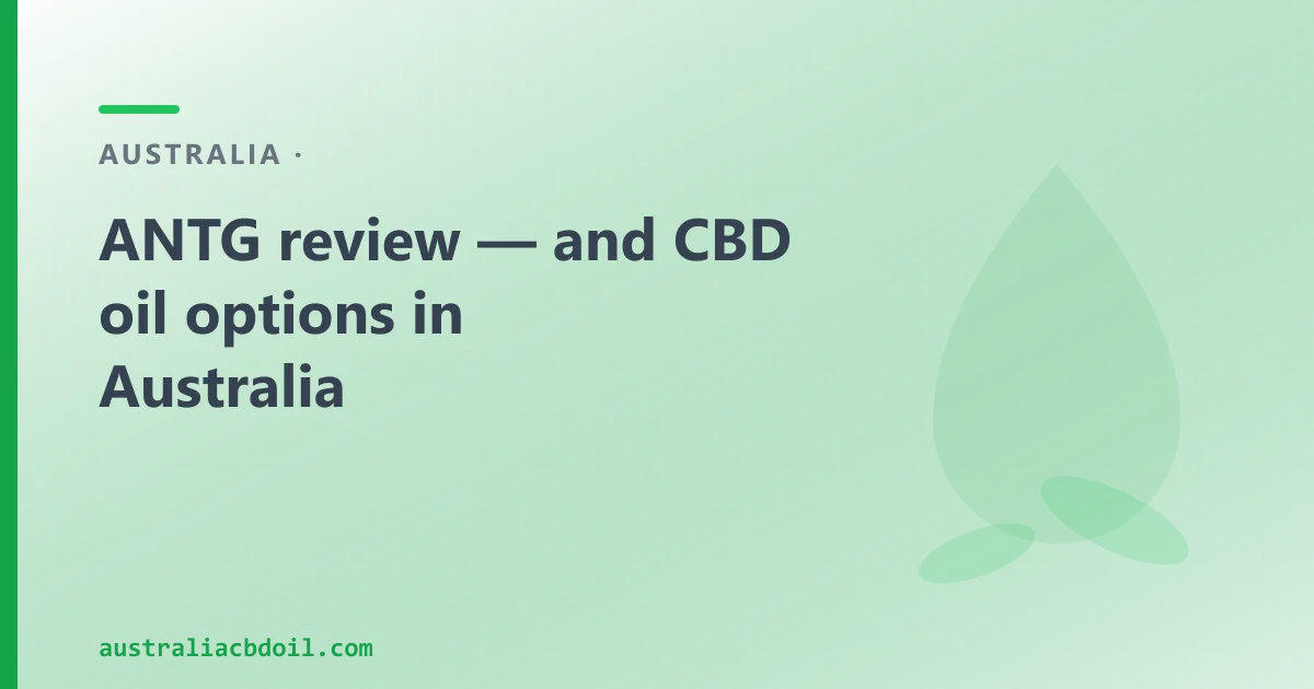 ANTG Review — and an Australian CBD Oil Alternative