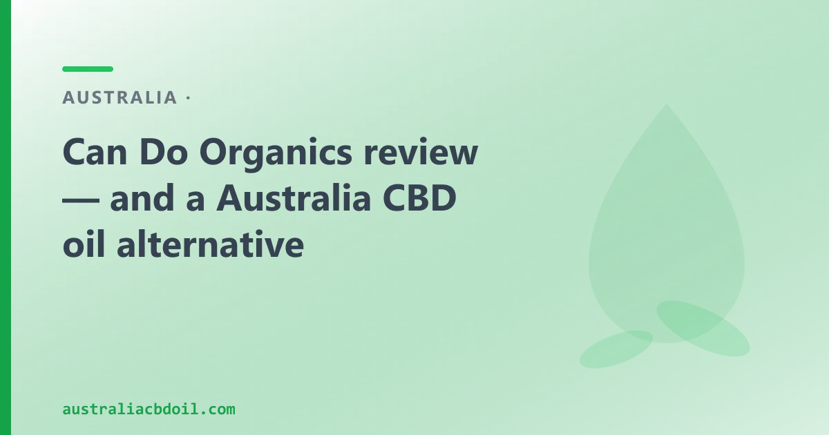 Can Do Organics Review — and an Australian CBD Oil Alternative