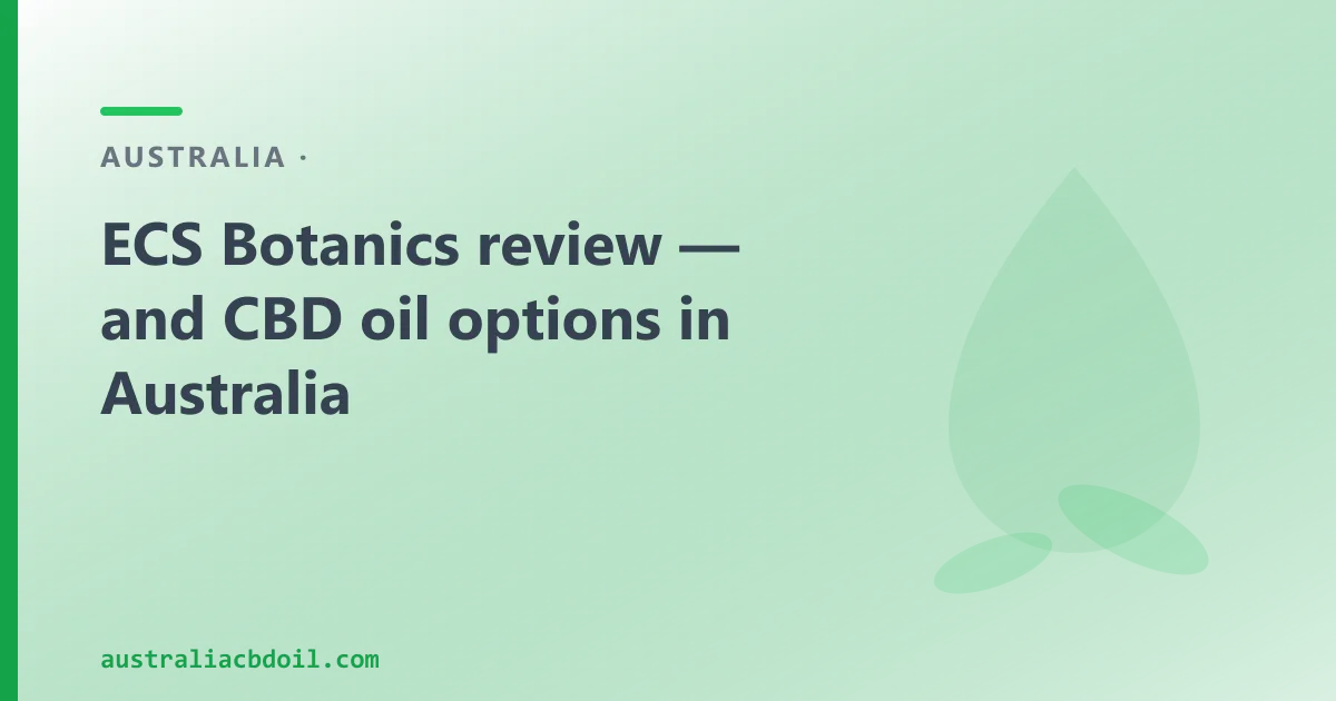 ECS Botanics Review — and an Australian CBD Oil Alternative
