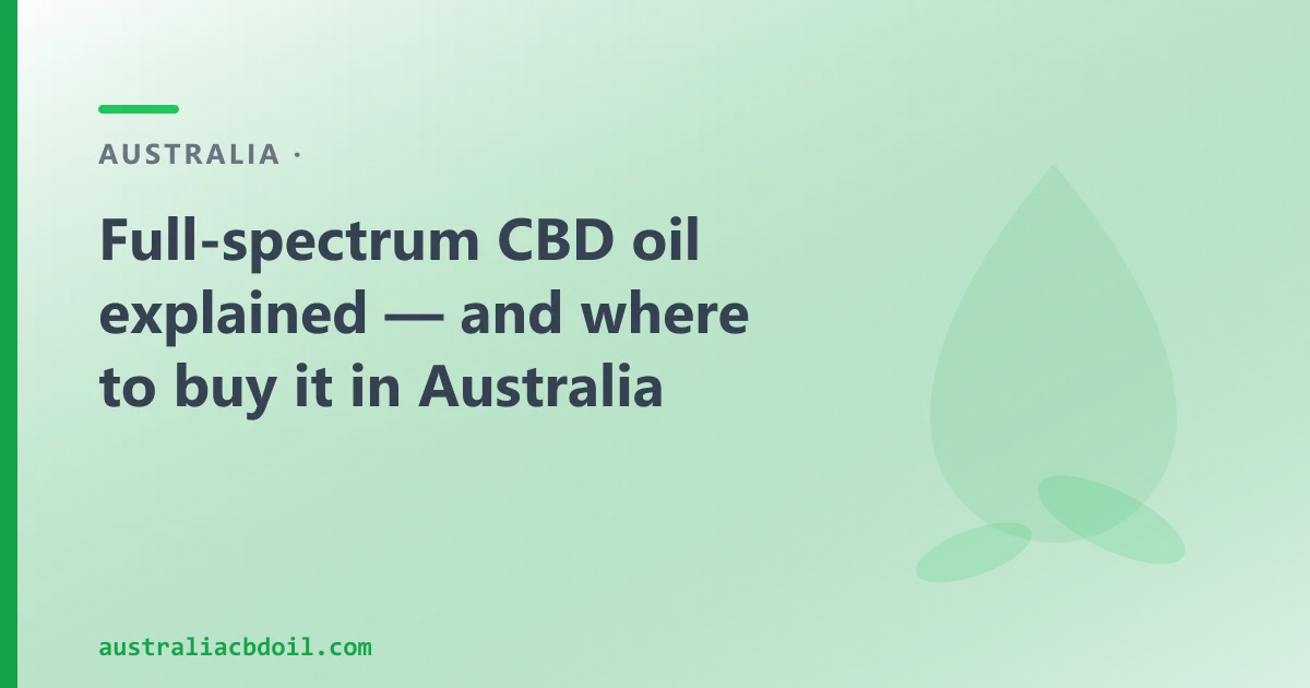 Full-Spectrum vs Broad-Spectrum CBD Oil in Australia — What's the Difference?