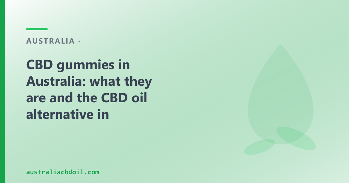 Hemp Gummies in Australia — CBD Gummies vs Hemp Seed Oil Gummies
