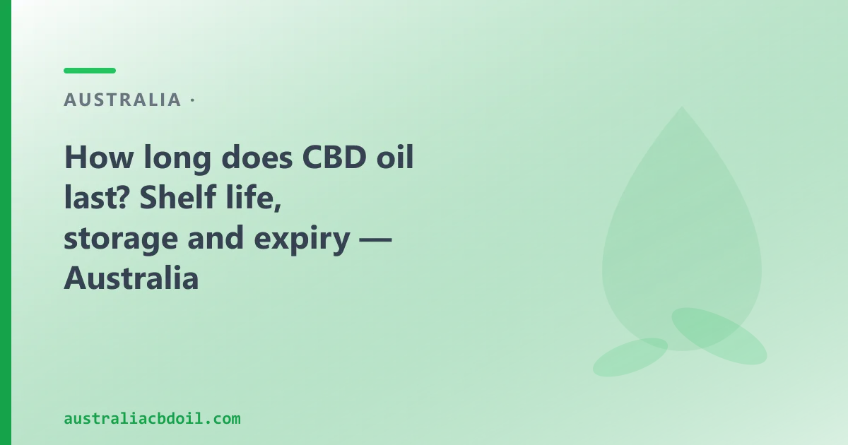How Long Does CBD Oil Last? Shelf Life and Storage in Australia