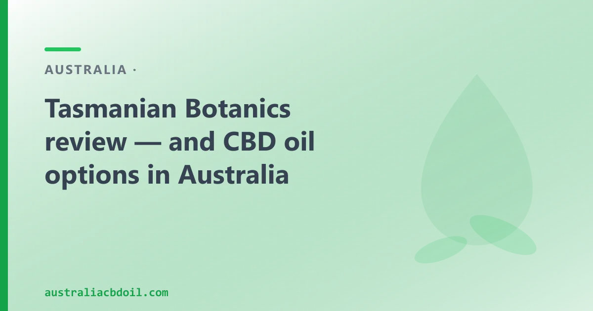 Tasmanian Botanics Review — and an Australian CBD Oil Alternative