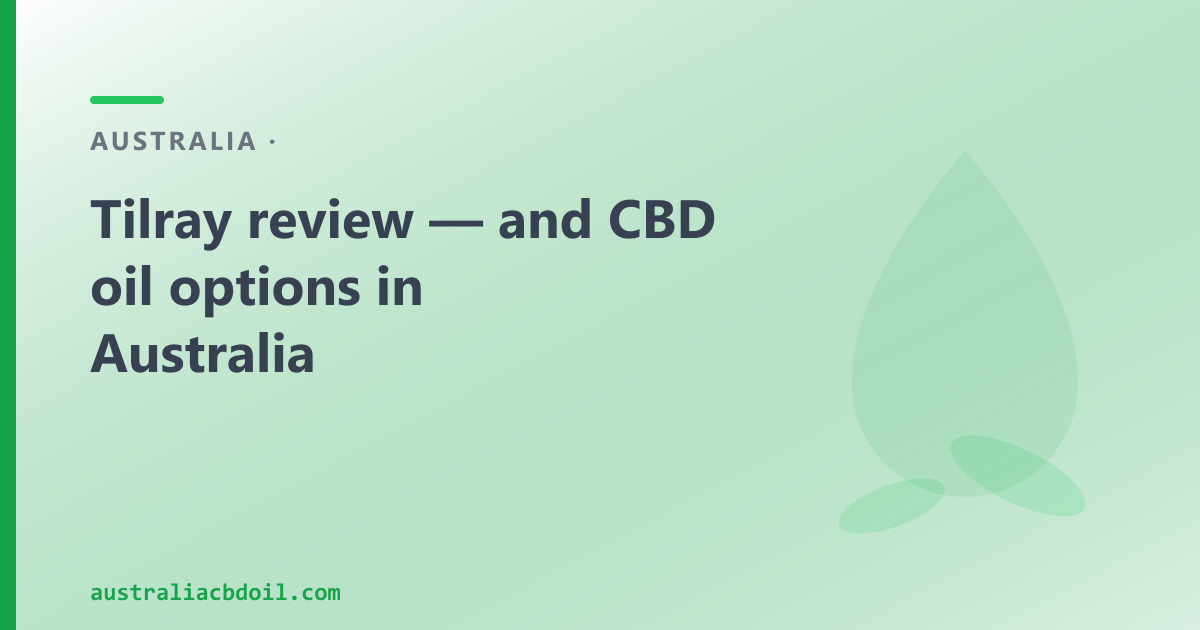 Tilray CBD Oil Review — and a Byron Bay CBD Oil Alternative