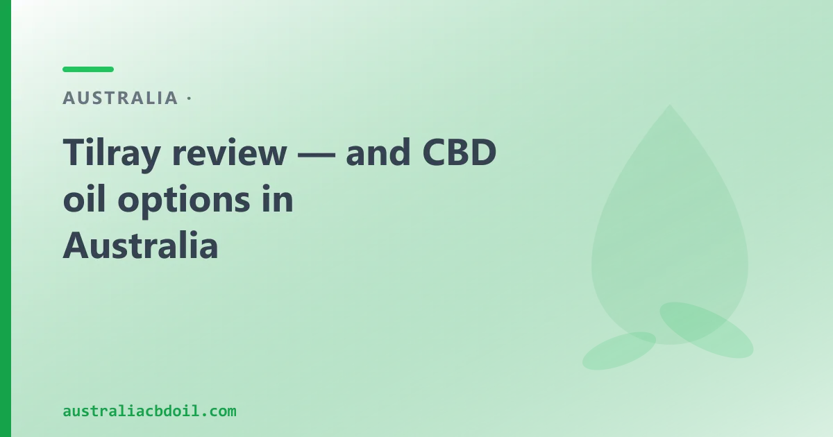 Tilray CBD Oil Review — and an Australian CBD Oil Alternative